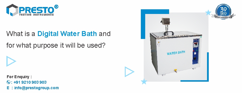What is a digital water bath and for what purpose it will be used?