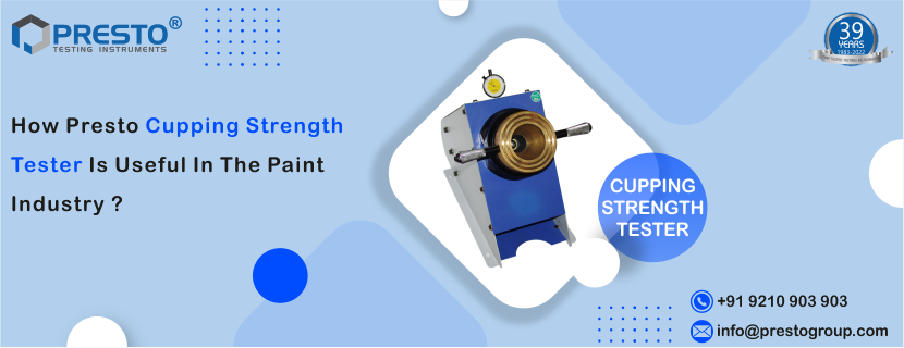 How Presto Cupping Strength Tester Is Useful In The Paint Industry?